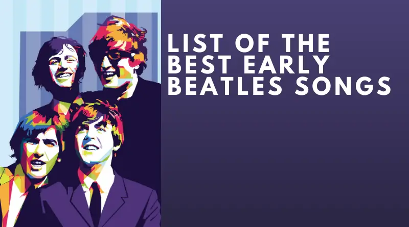 List of the Best Early Beatles Songs