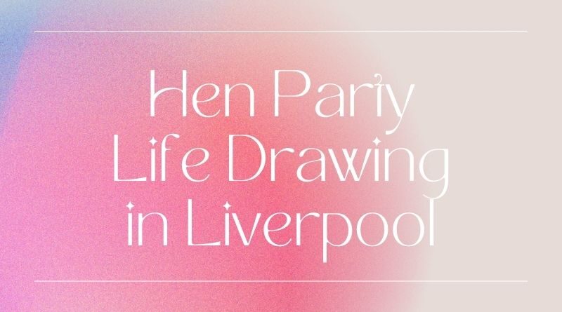 hen-party-life-drawing-in-liverpool-mathew-street