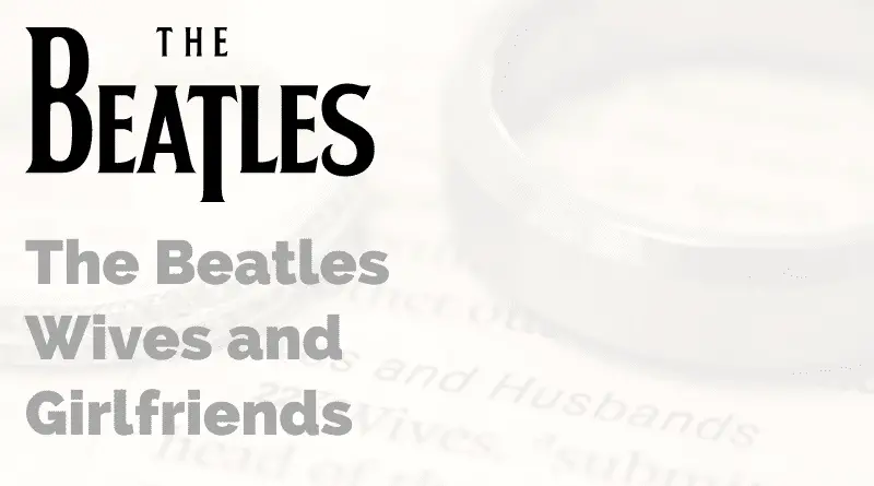 The Beatles Wives and Girlfriends
