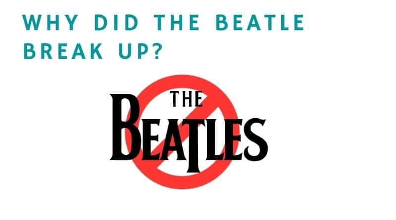 Why did the Beatles Break up